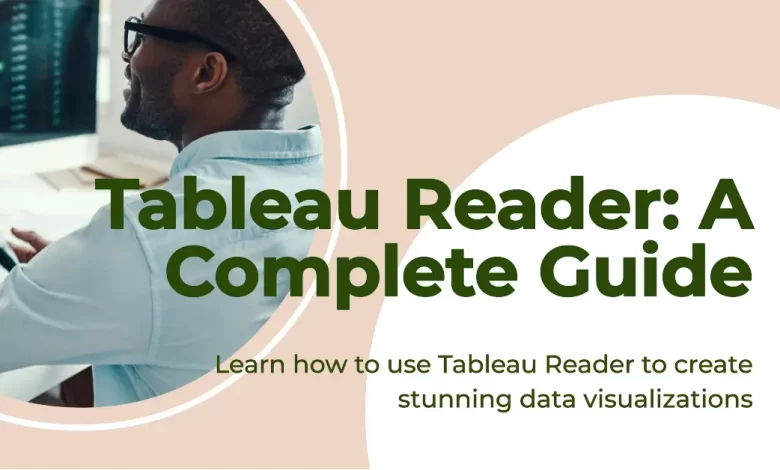 Illustrating the use of Tableau Reader A Comprehensive Guide